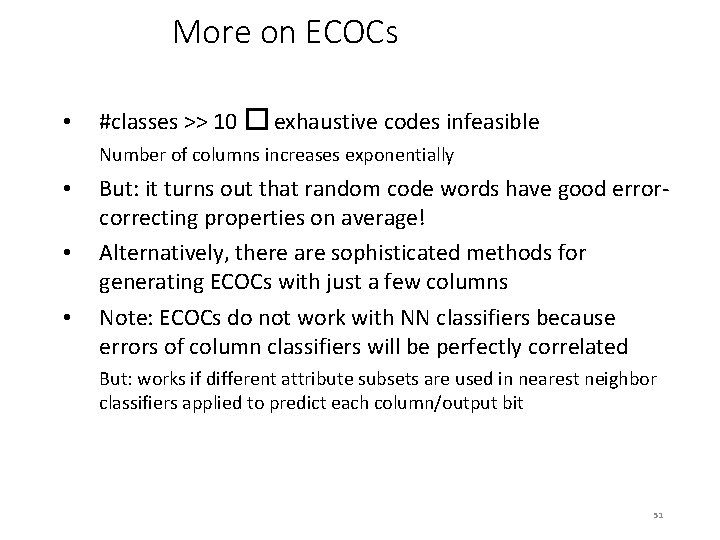 More on ECOCs • #classes >> 10 � exhaustive codes infeasible Number of columns