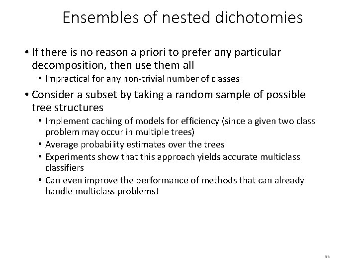 Ensembles of nested dichotomies • If there is no reason a priori to prefer