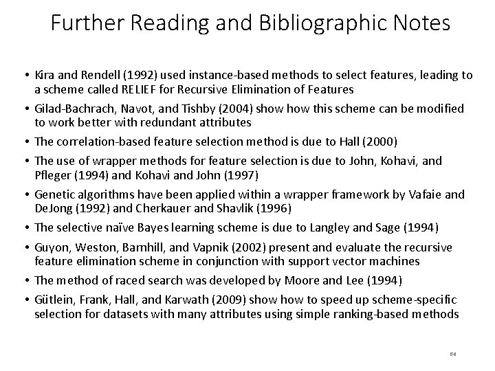 Further Reading and Bibliographic Notes • Kira and Rendell (1992) used instance-based methods to