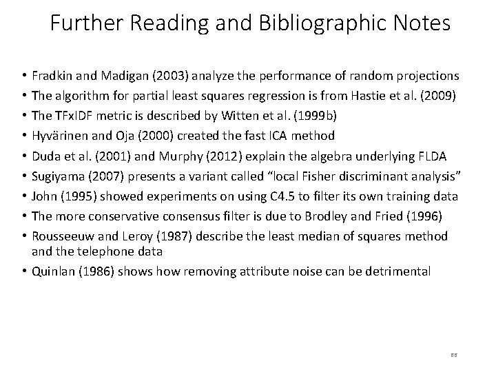 Further Reading and Bibliographic Notes Fradkin and Madigan (2003) analyze the performance of random