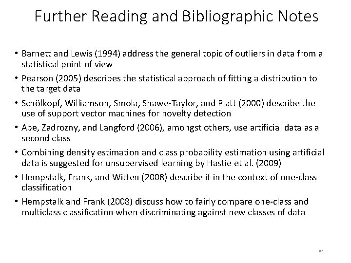 Further Reading and Bibliographic Notes • Barnett and Lewis (1994) address the general topic