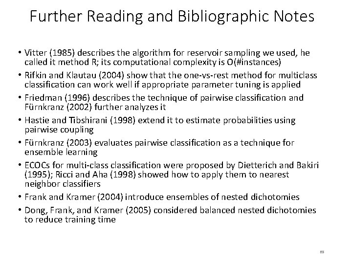 Further Reading and Bibliographic Notes • Vitter (1985) describes the algorithm for reservoir sampling