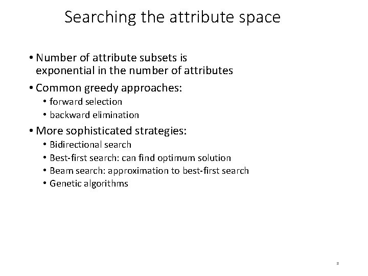 Searching the attribute space • Number of attribute subsets is exponential in the number