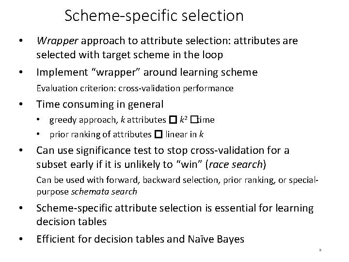 Scheme-specific selection • • Wrapper approach to attribute selection: attributes are selected with target