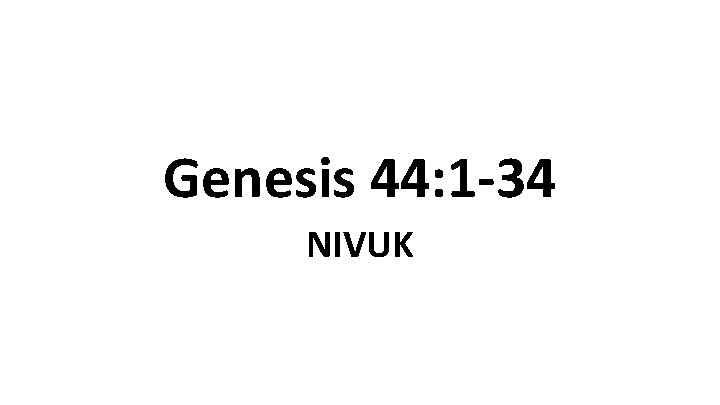 Genesis 44: 1 -34 NIVUK 