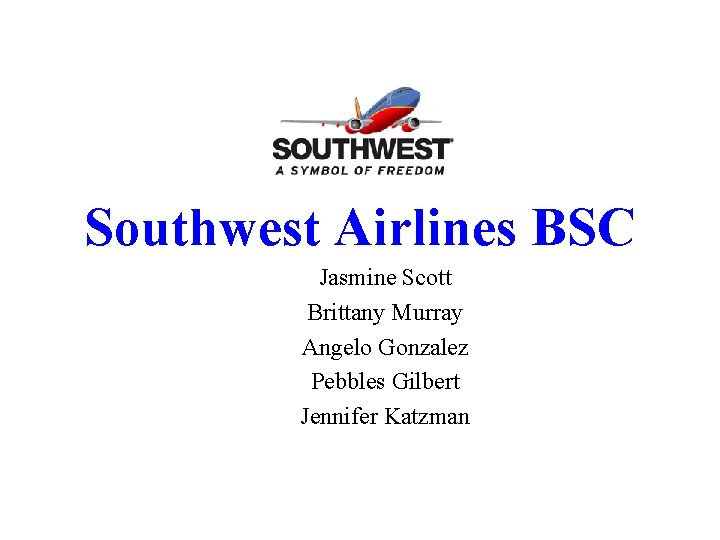 Southwest Airlines BSC Jasmine Scott Brittany Murray Angelo Gonzalez Pebbles Gilbert Jennifer Katzman 