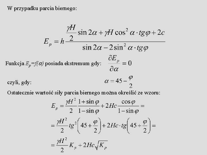 W przypadku parcia biernego: Funkcja Ep=f( ) posiada ekstremum gdy: czyli, gdy: Ostatecznie wartość