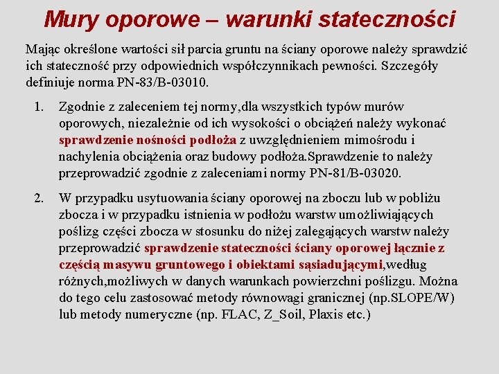 Mury oporowe – warunki stateczności Mając określone wartości sił parcia gruntu na ściany oporowe