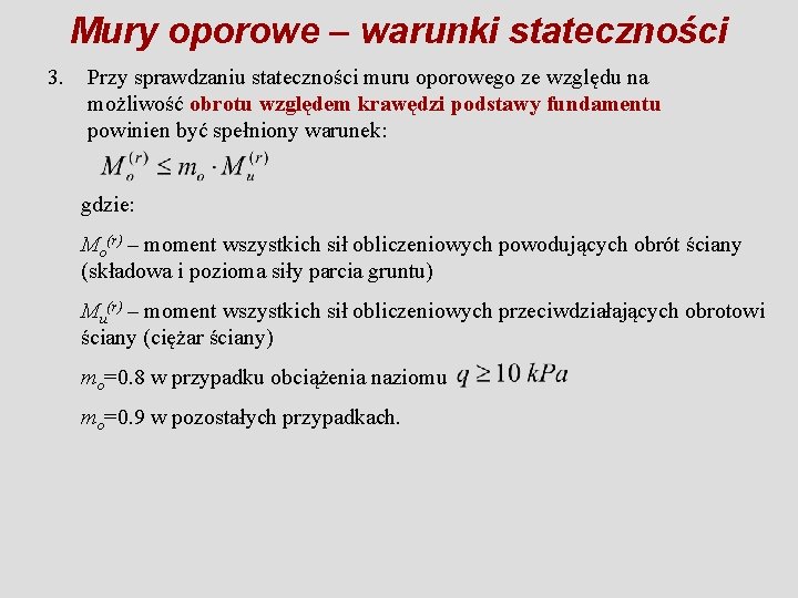 Mury oporowe – warunki stateczności 3. Przy sprawdzaniu stateczności muru oporowego ze względu na