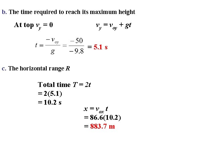 b. The time required to reach its maximum height At top vy = 0