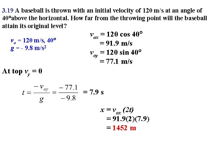 3. 19 A baseball is thrown with an initial velocity of 120 m/s at