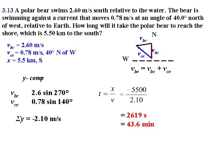 3. 13 A polar bear swims 2. 60 m/s south relative to the water.