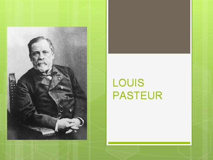 LOUIS PASTEUR 