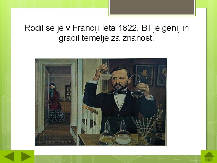 Rodil se je v Franciji leta 1822. Bil je genij in gradil temelje za