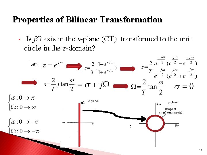 Properties of Bilinear Transformation • Is jΏ axis in the s-plane (CT) transformed to