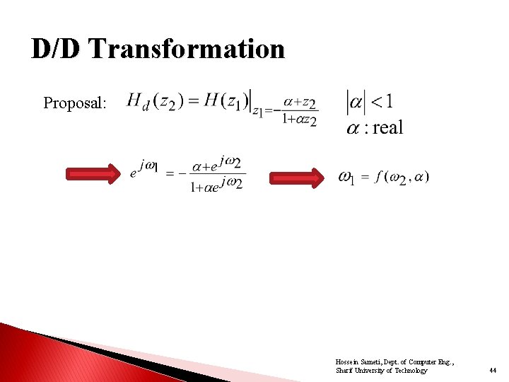 D/D Transformation Proposal: Hossein Sameti, Dept. of Computer Eng. , Sharif University of Technology