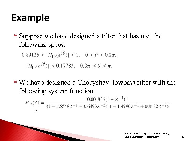 Example Suppose we have designed a filter that has met the following specs: We