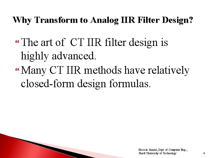 Why Transform to Analog IIR Filter Design? The art of CT IIR filter design