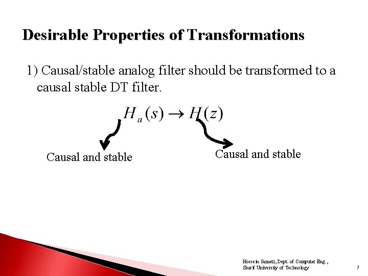 Desirable Properties of Transformations 1) Causal/stable analog filter should be transformed to a causal