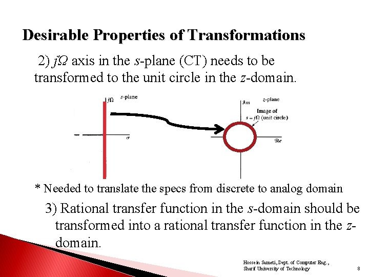 Desirable Properties of Transformations 2) jΏ axis in the s-plane (CT) needs to be