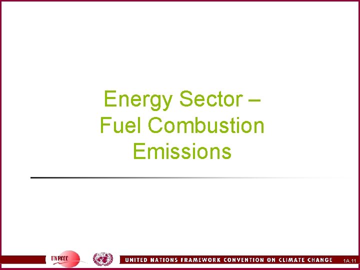 Energy Sector – Fuel Combustion Emissions 1 A. 11 