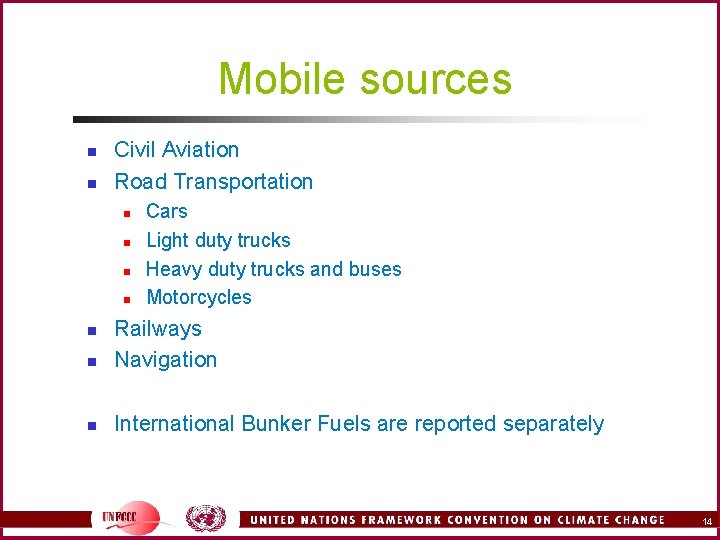 Mobile sources n n Civil Aviation Road Transportation n n Cars Light duty trucks