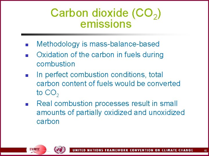 Carbon dioxide (CO 2) emissions n n Methodology is mass-balance-based Oxidation of the carbon