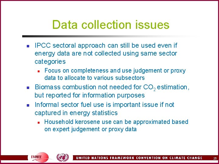 Data collection issues n IPCC sectoral approach can still be used even if energy