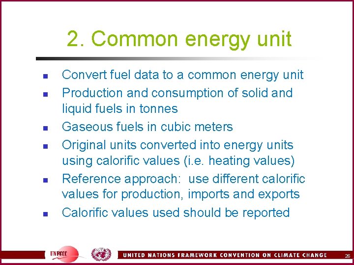 2. Common energy unit n n n Convert fuel data to a common energy