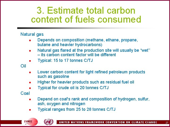 3. Estimate total carbon content of fuels consumed Natural gas n n n Depends