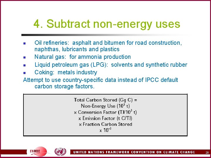 4. Subtract non-energy uses Oil refineries: asphalt and bitumen for road construction, naphthas, lubricants