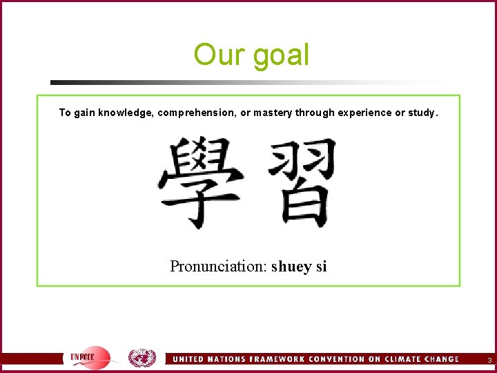 Our goal To gain knowledge, comprehension, or mastery through experience or study. Pronunciation: shuey