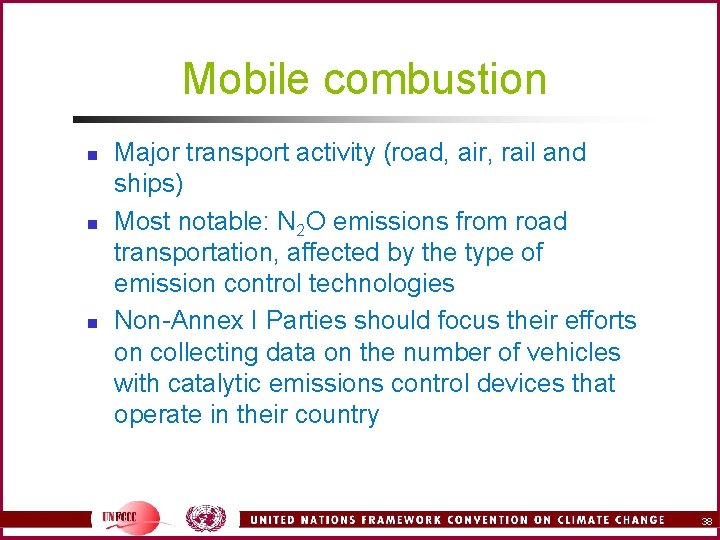 Mobile combustion n Major transport activity (road, air, rail and ships) Most notable: N