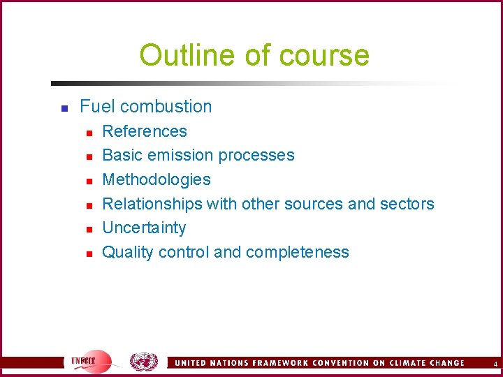 Outline of course n Fuel combustion n n n References Basic emission processes Methodologies