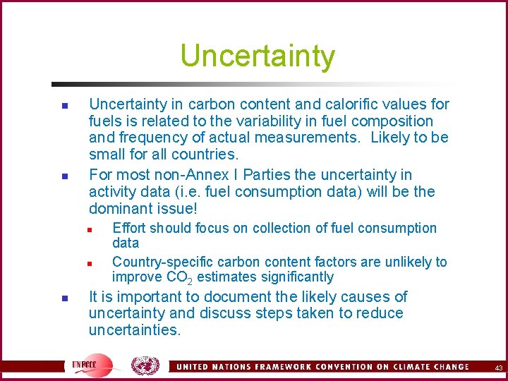 Uncertainty n n Uncertainty in carbon content and calorific values for fuels is related