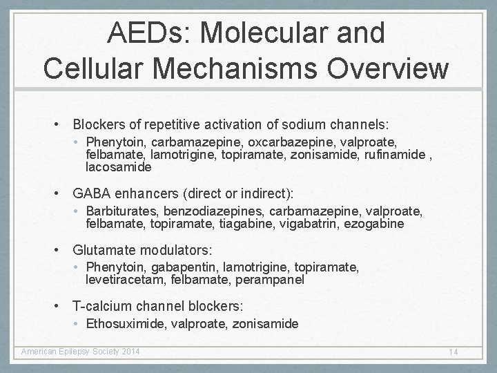 AEDs: Molecular and Cellular Mechanisms Overview • Blockers of repetitive activation of sodium channels: