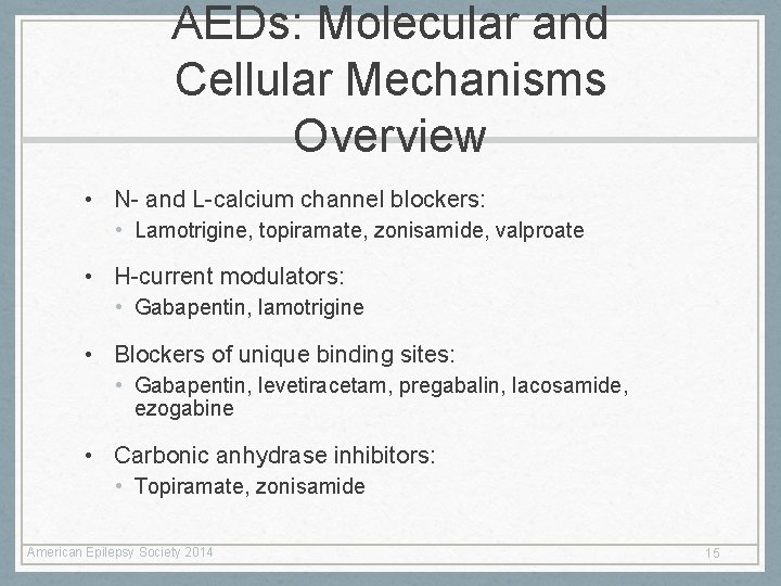 AEDs: Molecular and Cellular Mechanisms Overview • N- and L-calcium channel blockers: • Lamotrigine, AEDs: Molecular and Cellular Mechanisms Overview • N- and L-calcium channel blockers: • Lamotrigine,