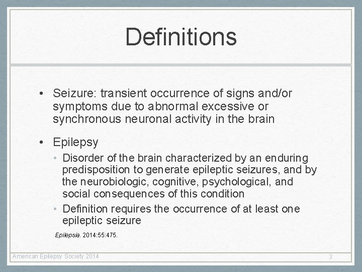 Definitions • Seizure: transient occurrence of signs and/or symptoms due to abnormal excessive or