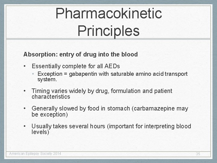 Pharmacokinetic Principles Absorption: entry of drug into the blood • Essentially complete for all