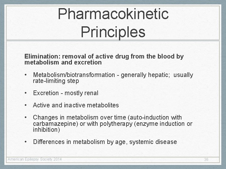 Pharmacokinetic Principles Elimination: removal of active drug from the blood by metabolism and excretion