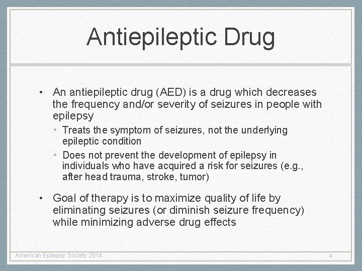 Antiepileptic Drug • An antiepileptic drug (AED) is a drug which decreases the frequency