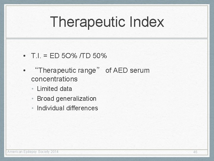 Therapeutic Index • T. I. = ED 5 O% /TD 50% • “Therapeutic range”