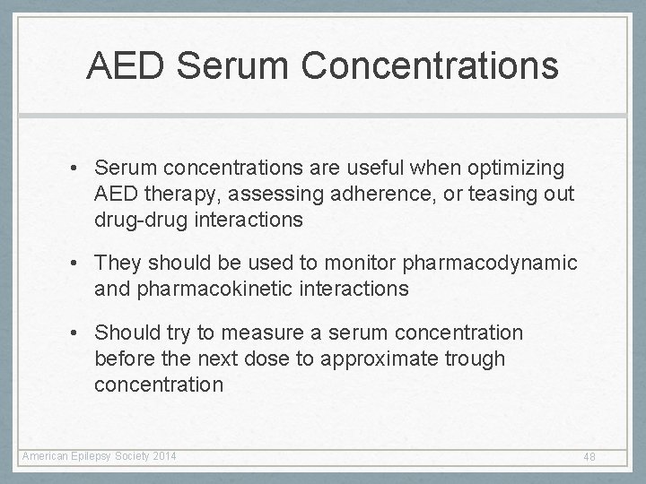 AED Serum Concentrations • Serum concentrations are useful when optimizing AED therapy, assessing adherence, AED Serum Concentrations • Serum concentrations are useful when optimizing AED therapy, assessing adherence,