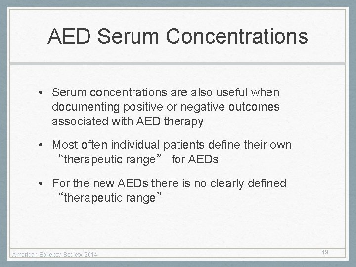 AED Serum Concentrations • Serum concentrations are also useful when documenting positive or negative AED Serum Concentrations • Serum concentrations are also useful when documenting positive or negative