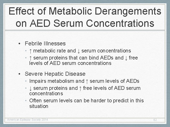 Effect of Metabolic Derangements on AED Serum Concentrations • Febrile Illnesses • ↑ metabolic