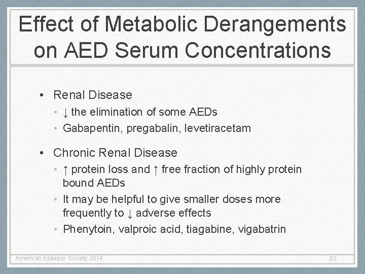 Effect of Metabolic Derangements on AED Serum Concentrations • Renal Disease • ↓ the Effect of Metabolic Derangements on AED Serum Concentrations • Renal Disease • ↓ the