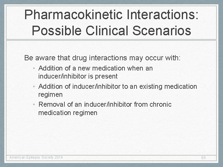 Pharmacokinetic Interactions: Possible Clinical Scenarios Be aware that drug interactions may occur with: • Pharmacokinetic Interactions: Possible Clinical Scenarios Be aware that drug interactions may occur with: •