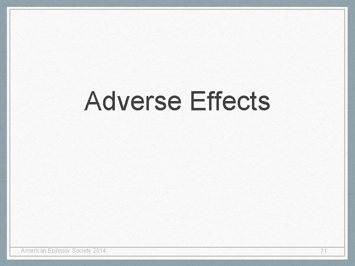 Adverse Effects American Epilepsy Society 2014 71 