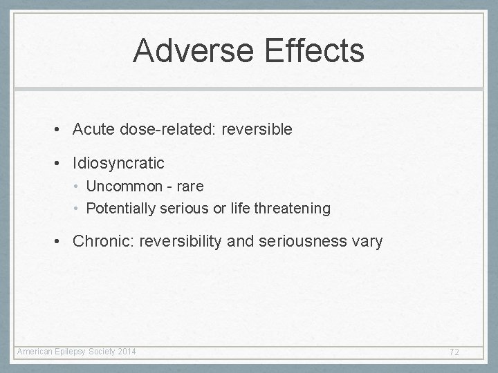 Adverse Effects • Acute dose-related: reversible • Idiosyncratic • Uncommon - rare • Potentially