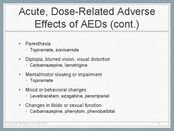 Acute, Dose-Related Adverse Effects of AEDs (cont. ) • Paresthesia • Topiramate, zonisamide • Acute, Dose-Related Adverse Effects of AEDs (cont. ) • Paresthesia • Topiramate, zonisamide •